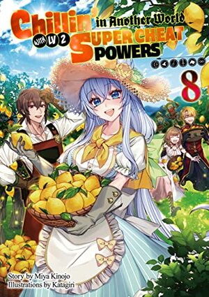 Chillin' in Another World with Level 2 Super Cheat Powers: Volume 8 by Miya Kinojo