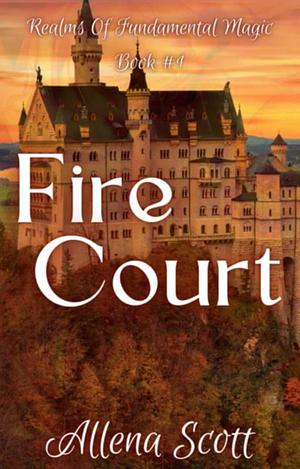 Fire Court by Allena Scott