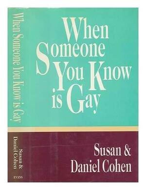 When Someone You Know Gay by Daniel Cohen, Susan Cohen