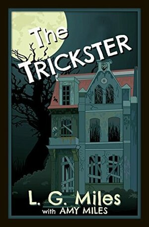 The Trickster by Amy Miles, L.G. Miles