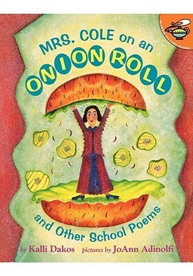 Mrs. Cole on an Onion Roll by JoAnn Adinolfi, Kalli Dakos