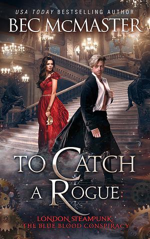 To Catch a Rogue by Bec McMaster, Bec McMaster