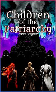 Children of the Patriarchy by Zane Degner