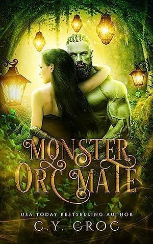 Monster Orc Mate: A Paranormal Monster Romance by C.Y. Croc