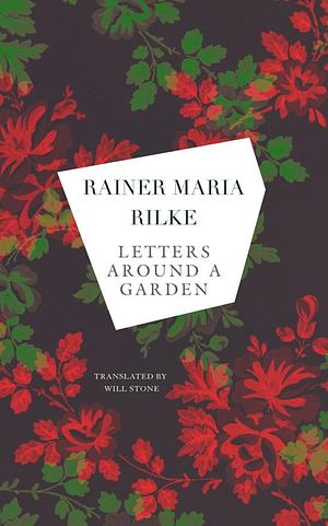 Letters around a Garden  by Rainer Maria Rilke