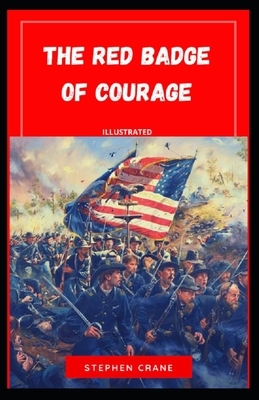 The Red Badge of Courage Illustrated by Stephen Crane