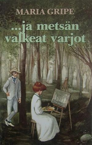 ...ja metsän valkeat varjot by Maria Gripe