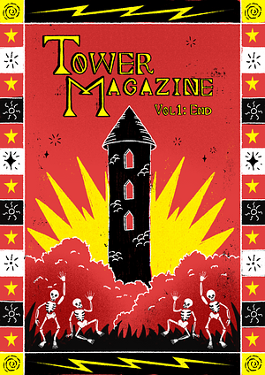 TOWER VOL. 1: END by Kurt Newton, Raluca Balasa, spruciewyvern, Amy O’Callaghan (illustrator), Zainab Kuyizhi, Aisling Ní Choibheanaigh Nic Eoin, Bronagh Dowling, Lenny Burnham, Tudor Sykes, Katherine Quevedo, Anne-Marie Glasheen, Leah Mueller, Sadbh Kellett, Tess Thompson, Chris Kuriata, Siena M. Moraff, InkySwampBones, Taryn Riley, Haruka Kanata, Derek Kelly, David Blumenfeld, Angelique Fawns, Amitha Jagannath Knight, Saoirse Ní Chiaragáin, Susan Grimes, Gordon Sun, James Hudson, Ellen Carter, Lol Cuthbert, Raquel S. Benedict, Mary Thorson, Andrea Fogel, Roisin Byrne, Briar Ripley Page, Katherine Foyle, Aimee Lowenstern, Annalisa Migliorati, Kaylee Rowena, Square, Merritt K., Alison Zai