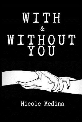 With & Without You by Nicole M. Medina