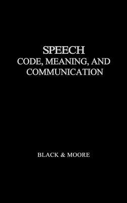 Speech: Code, Meaning, and Communication by John Black, Unknown, John Wilson Black