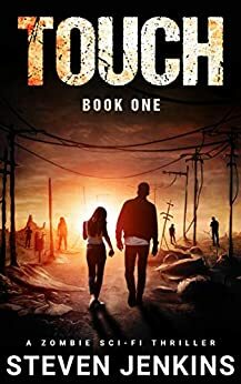 Touch (Book One): A Zombie Sci-Fi Thriller by Steven Jenkins