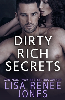 Dirty Rich Secrets by Lisa Renee Jones