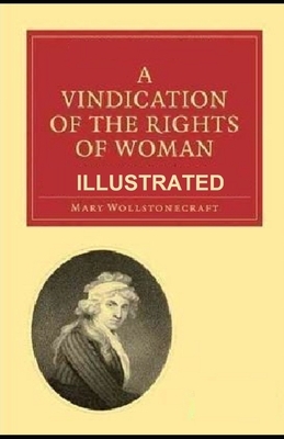 A Vindication of the Rights of Woman ILLUSTRATED by Mary Wollstonecraft