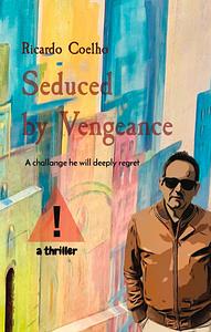 Seduced by Vengeance  by Ricardo Coelho