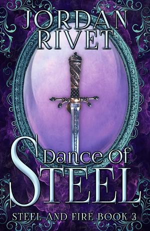 Dance of Steel by Jordan Rivet