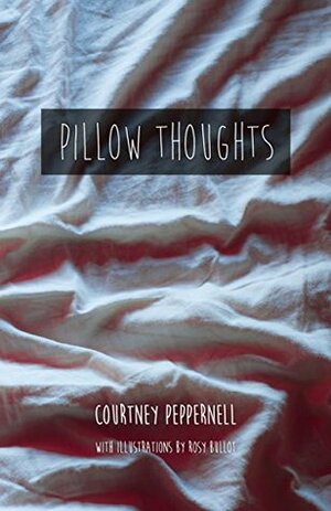 Pillow Thoughts by Courtney Peppernell, Rosy Bullot, Emma Batting