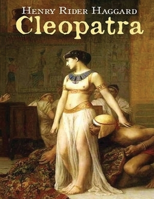 Cleopatra (Annotated) by H. Rider Haggard