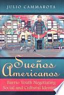 Sue–os Americanos: Barrio Youth Negotiating Social and Cultural Identities by Julio Cammarota