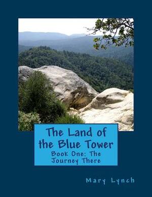The Land of the Blue Tower by Mary Lynch