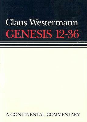 Genesis 12-36: Continental Commentary by Claus Westermann