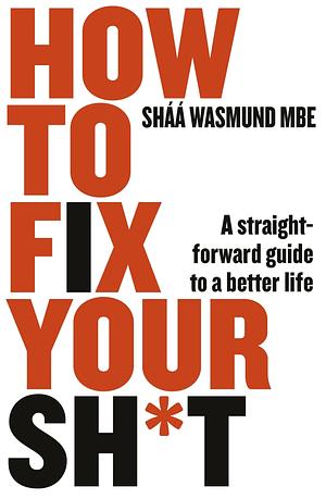 How to Fix Your Sh*t by Shaa Wasmund, Shaa Wasmund