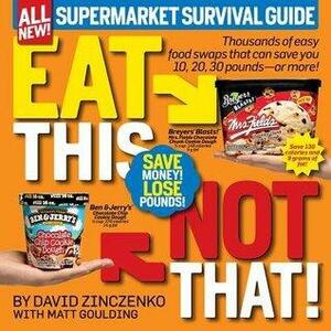 Eat This Not That! Supermarket Survival Guide: The No-Diet Weight Loss Solution by David Zinczenko, Matt Goulding