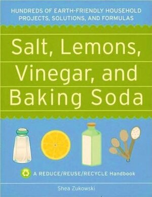 Salt, Lemons, Vinegar, and Baking Soda by Shea Zukowski