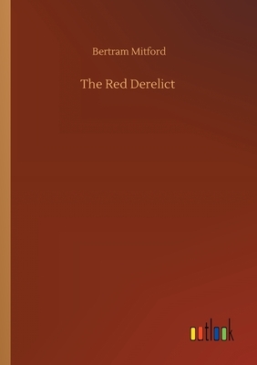 The Red Derelict by Bertram Mitford