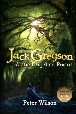 Jack Gregson & the Forgotten Portal by Peter Wilson
