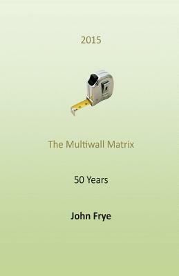 The Multiwall Matrix: The Turns in Life by John Frye