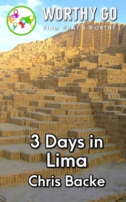 3 Days in Lima by Chris Backe