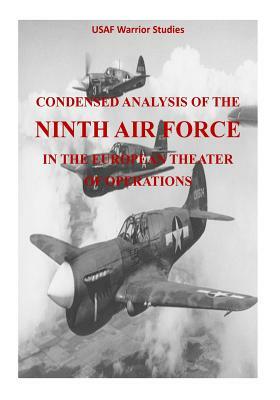 Condensed Analysis of the Ninth Air Force in the European Theater of Operations by Office of Air Force History, U. S. Air Force