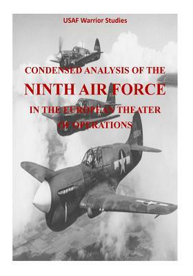 Condensed Analysis of the Ninth Air Force in the European Theater of Operations by U. S. Air Force, Office of Air Force History