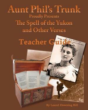 Aunt Phil's Trunk Spell of the Yukon Teacher Guide: Teacher Guide by Laurel Downing Bill