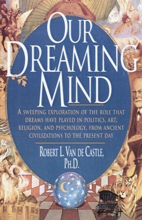 Our Dreaming Mind by Robert L. Van De Castle