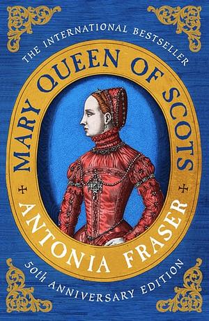 Mary Queen of Scots by Antonia Fraser