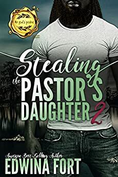 Stealing The Pastor's Daughter Pt.2 by Edwina Fort