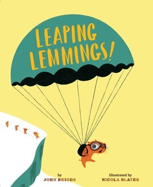 Leaping Lemmings! by John Briggs, Nicola Slater
