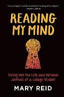 Reading My Mind: Diving Into the Life and Personal Journals of a College Student by Mary Reid