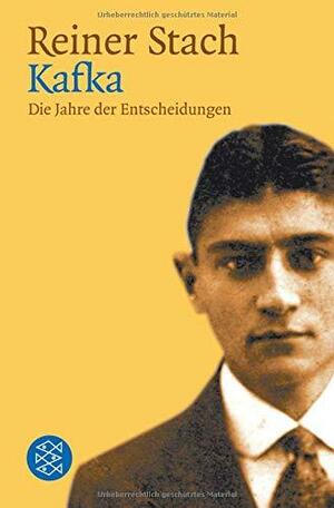 Kafka: Die Jahre der Entscheidungen by Reiner Stach