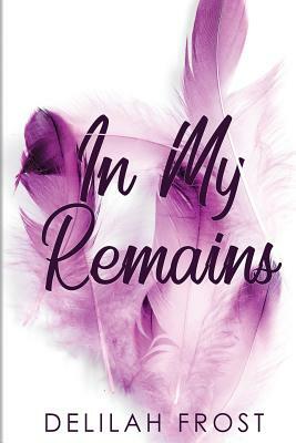 In My Remains by Delilah Frost