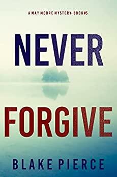 Never Forgive by Blake Pierce