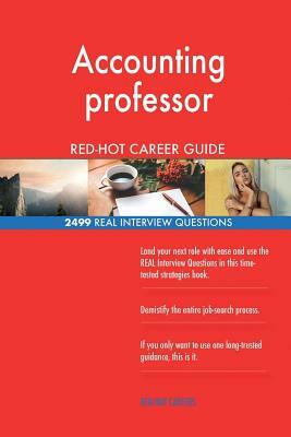 Accounting professor RED-HOT Career Guide; 2499 REAL Interview Questions by Red-Hot Careers
