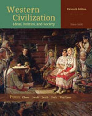 Western Civilization: Ideas, Politics, and Society: Since 1400 by James Jacob, Myrna Chase, Marvin Perry