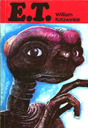 E.T.: Przygody istoty pozaziemskiej na Ziemi by Maria Zborowska, William Kotzwinkle