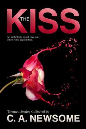 The Kiss: An Anthology of Love and Other Close Encounters by J.R.C. Salter, Jason Deas, Molly Snow, Jacques Antoine, Chris Ward, Saxon Andrew, E.B. Boggs, Colleen Hoover, Cleve Sylcox, Robert C. Thomas, George Wier, J.B. Raleigh, Suzie O'Connell, Sharon Delarose, Anna J. McIntyre, Shirley Bourget, Corrie Fischer, Elizabeth Jasper, Alison Blake, Jess Mountifield, Meghan Ciana Doidge, C.A. Newsome, S. Patrick O'Connell, J.L. Jarvis, Holli Marie Spaulding, Traci Tyne Hilton, Suzy Stewart Dubot, Kate Aaron, Brandon Hale, Ben Cassidy, Mona Ingram