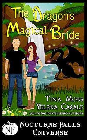 The Dragon's Magical Bride by Yelena Casale, Tina Moss, Kristen Painter