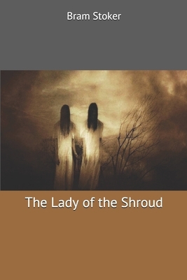 The Lady of the Shroud by Bram Stoker