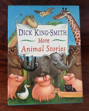 More Animal Stories by Dick King-Smith