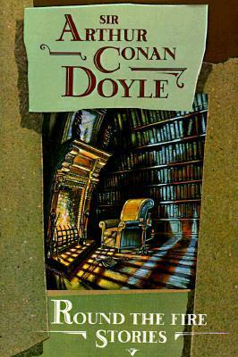 Round the Fire Stories by Arthur Conan Doyle